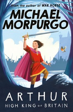 Arthur High King of Britain (eBook, ePUB) - Morpurgo, Michael