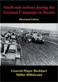 Small Unit Actions During The German Campaign In Russia [Illustrated Edition] (eBook, ePUB)