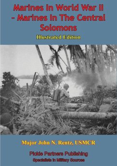 Marines In World War II - Marines In The Central Solomons [Illustrated Edition] (eBook, ePUB) - Usmcr, Major John N. Rentz