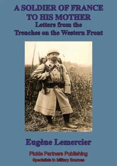 Soldier Of France To His Mother; Letters From The Trenches On The Western Front (eBook, ePUB) - Lemercier, Eugene-Emmanuel
