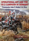 Operational Art And The 1813 Campaign In Germany (eBook, ePUB)