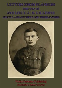 Letters From Flanders Written By 2nd Lieut. A. D. Gillespie, Argyll And Sutherland Highlanders (eBook, ePUB) - Gillespie, Lieutenant Alexander Douglas