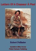 Letters Of A Chasseur A Pied (eBook, ePUB)