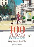 100 Places in France Every Woman Should Go (eBook, ePUB)