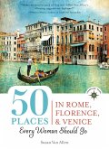 50 Places in Rome, Florence and Venice Every Woman Should Go (eBook, ePUB)