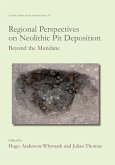 Regional Perspectives on Neolithic Pit Deposition (eBook, ePUB) Regional Perspectives on Neolithic Pit Deposition (eBook, ePUB)