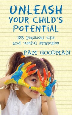 Unleash Your Child's Potential (eBook, ePUB) - Goodman, Pam