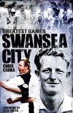 Swansea City's Greatest Games (eBook, ePUB)