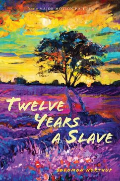 Twelve Years a Slave: (Illustrated): With Five Interviews of Former Slaves (Sapling Books) (eBook, ePUB) - Northup, Solomon