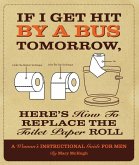 If I Get Hit By a Bus Tomorrow, Here's How to Replace the Toilet Paper Roll (eBook, ePUB)