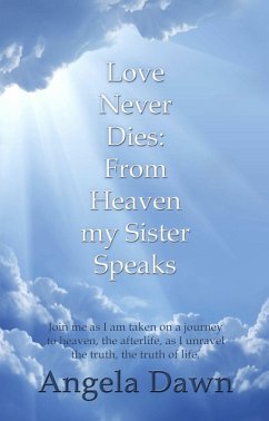 Cover Love Never Dies: From Heaven My Sister Speaks (eBook, ePUB)