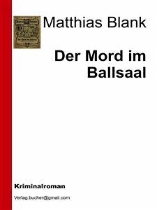 Der Mord im Ballsaal (eBook, ePUB) - Blank, Matthias