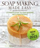 Soap Making Made Easy Ultimate Guide To Soap Making Including Recipes (eBook, ePUB) Soap Making Made Easy Ultimate Guide To Soap Making Including Recipes (eBook, ePUB)
