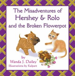 Misadventures of Hershey & Rolo and the Broken Flowerpot (eBook, ePUB) - Wanda J. Dailey