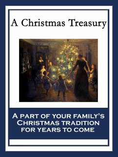 A Christmas Treasury (eBook, ePUB) - Dickens, Charles; Henry, O.; Best, Susie M.; C., W. S.; Baum, L. Frank; Moore, Clement Clarke; Field, Eugene; Moore, Jennie D.; France, L. A.; Ward, Lydia Avery Coonley; Boylan, M. Nora; Betts, Maud L.
