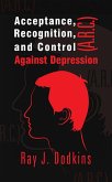 Acceptance, Recognition, and Control (A.R.C.) Against Depression (eBook, ePUB)