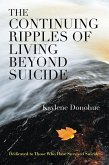 The Continuing Ripples of Living Beyond Suicide (eBook, ePUB)