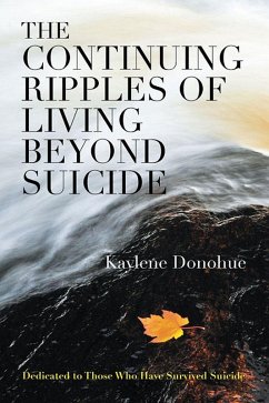 The Continuing Ripples of Living Beyond Suicide (eBook, ePUB) - Donohue, Kaylene