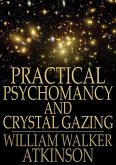 Practical Psychomancy and Crystal Gazing (eBook, ePUB)