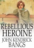 Rebellious Heroine (eBook, ePUB)