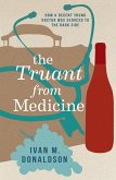 The Truant From Medicine (eBook, ePUB) The Truant From Medicine (eBook, ePUB)