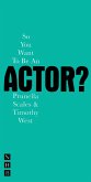 So You Want To Be An Actor? (eBook, ePUB)
