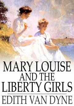 Mary Louise and the Liberty Girls (eBook, ePUB) - Dyne, Edith Van