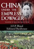 China Under the Empress Dowager (eBook, ePUB) China Under the Empress Dowager (eBook, ePUB)