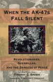 When the AK-47s Fall Silent (eBook, ePUB) When the AK-47s Fall Silent (eBook, ePUB)