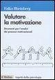 Valutare la motivazione. Strumenti per l'analisi dei processi motivazionali