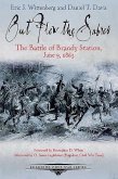 Out Flew the Sabres: The Battle of Brandy Station, June 9, 1863