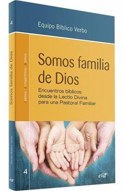 Somos familia de Dios : encuentros bíblicos desde la Lectio Divina para una Pastoral Familiar - Equipo Bíblico CRB