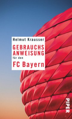 Gebrauchsanweisung für den FC Bayern (Restexemplar) - Krausser, Helmut