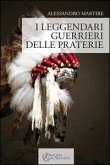 I leggendari guerrieri delle praterie I leggendari guerrieri delle praterie