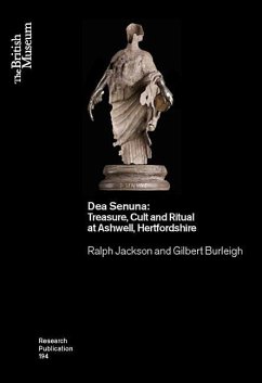 Dea Senuna: Treasure, Cult and Ritual at Ashwell, Hertfordshire - Jackson, Ralph; Burleigh, Gilbert