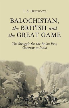Balochistan, the British and the Great Game - Heathcote, T A