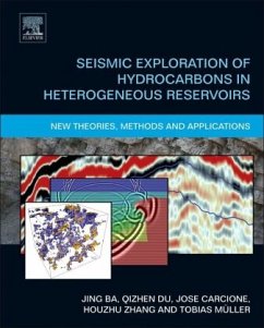 Seismic Exploration of Hydrocarbons in Heterogeneous Reservoirs - Ba, Jing;Carcione, José M.;Du, Qizhen