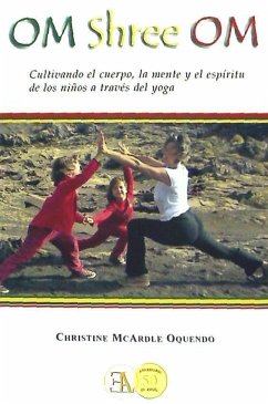 Om shree om : mente, cuerpo y espíritu de la enseñanza del yoga para niños - McArdle Oquendo, Christine