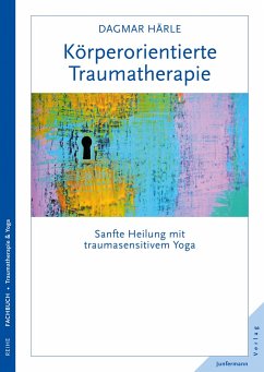Köperorientierte Traumatherapie - Härle, Dagmar