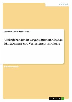 Veränderungen in Organisationen. Change Management und Verhaltenspsychologie - Schindeldecker, Andrea