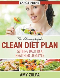 The Advantages of the Clean Diet Plan (LARGE PRINT) - Zulpa, Amy