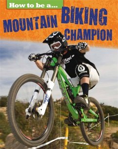 How to Be a Champion: Mountain Biking Champion - Nixon, James