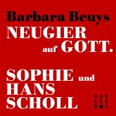 Neugier auf Gott - Sophie und Hans Scholl (eBook, ePUB)