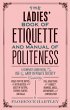 The Ladies Book of Etiquette, and... - Bild 1