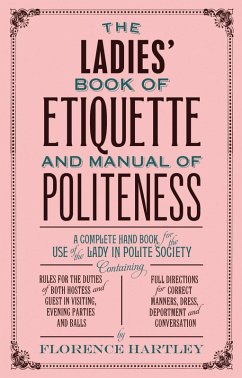 The Ladies Book of Etiquette, and Manual of Politeness (eBook, ePUB) - Hartley, Florence