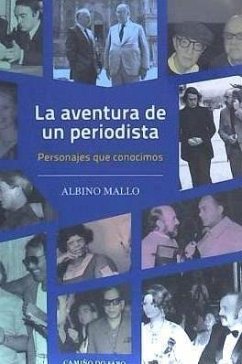 La aventura de un periodista : personajes que conocimos - Mallo Álvarez, Albino