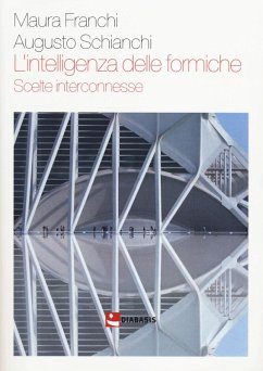 L' intelligenza delle formiche. Scelte interconnesse - Franchi, Maura; Schianchi, Augusto