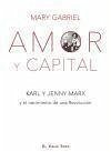 Amor y Capital : Karl y Jenny Marx y el nacimiento de una revolución - Gabriel, Mary