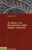Il latino e la formazione delle lingue romanze Il latino e la formazione delle lingue romanze