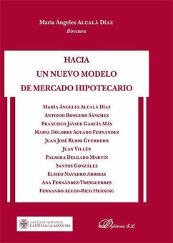 Hacia un nuevo modelo de mercado hipotecario - Alcalá Díaz, María Ángeles . . . [et al.